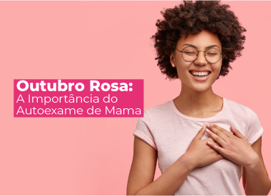Outubro Rosa: A Importância do Autoexame de Mama